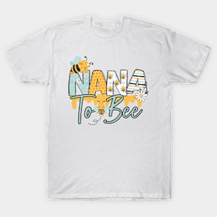 NANA TO BEE-Buzzing with Love: Newborn Bee Pun Gift T-Shirt